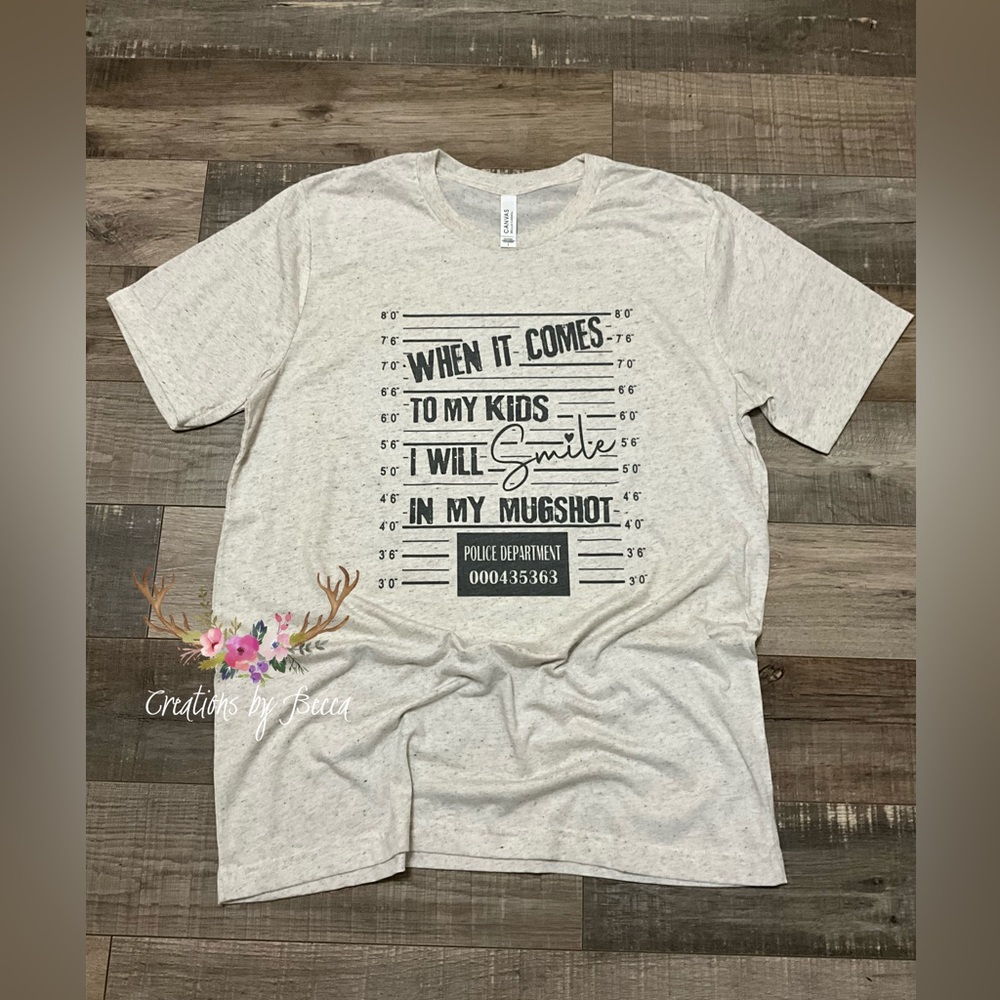 When it comes to my kids I will smile in my mugshot plus size shirt